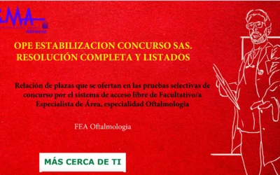 OPE ESTABILIZACIÓN: Publicados la relación de plazas que se ofertan y se inicia el plazo para solicitar destino  en el concurso por el sistema de acceso libre para FEA Oftalmología